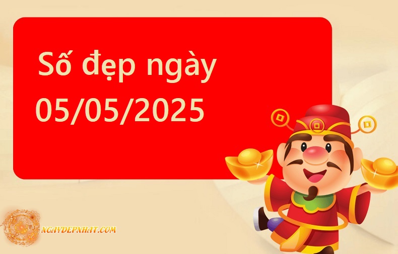 Tổng quan về ngày 05/05/2025